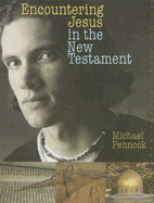 Encountering Jesus in the New Testament - Pennock, Michael Francis