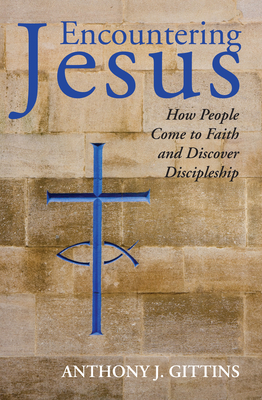 Encountering Jesus - Gittins, Anthony J Cssp