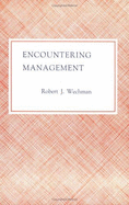 Encountering Management - Wechman, Robert J, and Swick, Kevin J