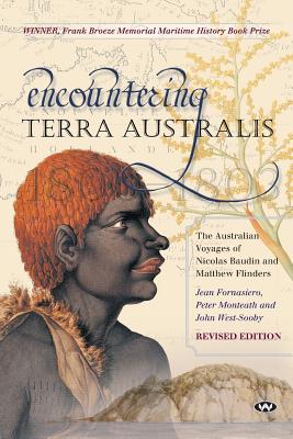 Encountering Terra Australis: The Australian Voyages of Nicolas Baudin and Matthew Flinders - Fornasiero, Jean, and Monteath, Peter, and West-Sooby, John