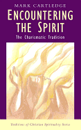 Encountering the Spirit: The Charismatic Tradition