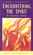 Encountering the Spirit: The Charismatic Tradition