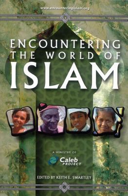 Encountering the World of Islam - Swartley, Keith E (Editor)