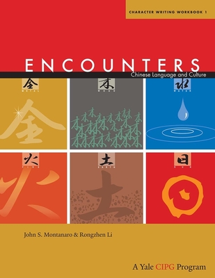 Encounters: Chinese Language and Culture, Character Writing Workbook 1 - Montanaro, John S., and Li, Rongzhen