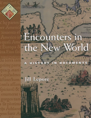 Encounters in the New World: A History in Documents - Lepore, Jill