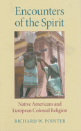 Encounters of the Spirit: Native Americans and European Colonial Religion