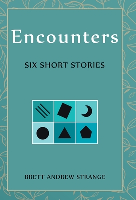 Encounters: Six Short Stories - Strange, Brett Andrew