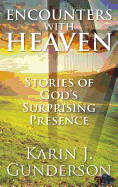 Encounters with Heaven: Stories of God's Surprising Presence