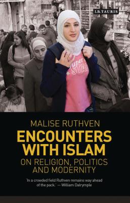 Encounters with Islam: On Religion, Politics and Modernity - Ruthven, Malise