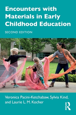Encounters with Materials in Early Childhood Education - Pacini-Ketchabaw, Veronica, and Kind, Sylvia, and Kocher, Laurie L M