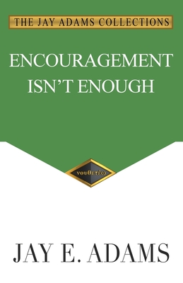 Encouragement Isn't Enough - Adams, Jay E