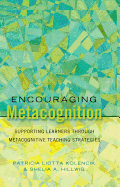 Encouraging Metacognition: Supporting Learners Through Metacognitive Teaching Strategies
