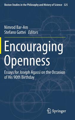 Encouraging Openness: Essays for Joseph Agassi on the Occasion of His 90th Birthday - Bar-Am, Nimrod (Editor), and Gattei, Stefano (Editor)