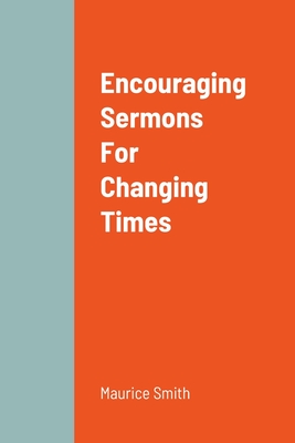 Encouraging Sermons For Changing Times - Smith, Maurice