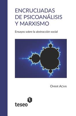 Encrucijadas de Psicoanlisis Y Marxismo: Ensayos Sobre La Abstracci?n Social - Acha, Omar