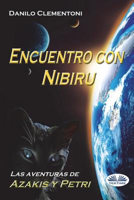 Encuentro con Nibiru: Las aventuras de Azakis y Petri - Acosta, Mar?a (Translated by), and Clementoni, Danilo