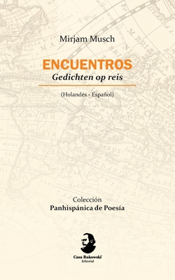 Encuentros/ Gedichten op reis (Edici?n biling?e espaol/holand?s) - Maldonado, Ivo (Editor), and Musch, Mirjam