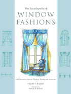 Ency. of Window Fashions: 1000 Decorating Ideas for Windows, Bedding and Accessories - Randall, Charles T.