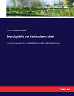 Encyclopdie der Rechtwissenschaft: In systematischer und alphabetischer Bearbeitung.