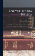 Encyclopdia Biblica: A Critical Dictionary of the Literary, Political and Religious History, the Archology, Geography, and Natural History of the Bible; Volume 4