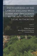 Encyclopdia of the Laws of England With Forms and Precedents by the Most Eminent Legal Authorities; Volume 6