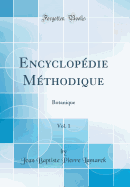 Encyclopdie Mthodique, Vol. 1: Botanique (Classic Reprint)