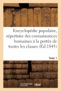 Encyclopdie Populaire: Rpertoire Des Connaissances Humaines  La Porte Tome 1: de Toutes Les Classes.