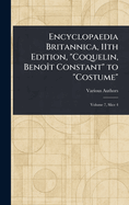 Encyclopaedia Britannica, 11th Edition, "Coquelin, Benot Constant" to "Costume"