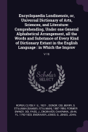 Encyclopaedia Londinensis, or, Universal Dictionary of Arts, Sciences, and Literature: Comprehending, Under one General Alphabetical Arrangement, all the Words and Substance of Every Kind of Dictionary Extant in the English Language: in Which the...