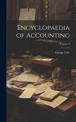 Encyclopaedia of Accounting; Volume 3 - Lisle, George