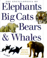 Encyclopaedia of Big Cats, Bears, Whales and Elephants - Bright, Michael, and Klevansky, Rhonda, and Kerrod, Robin