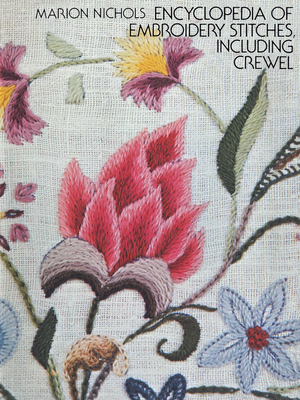 Encyclopaedia of Embroidery Stitches, Including Crewel - Nichols, Marion