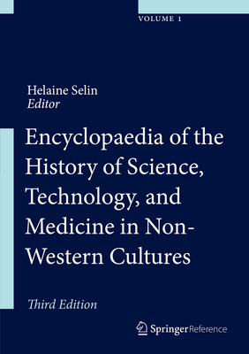 Encyclopaedia of the History of Science, Technology and Medicine in Non-Western Cultures - Selin, Helaine (Editor)