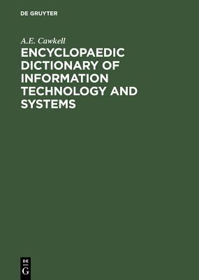 Encyclopaedic Dictionary of Information Technology and Systems - Cawkell, A E