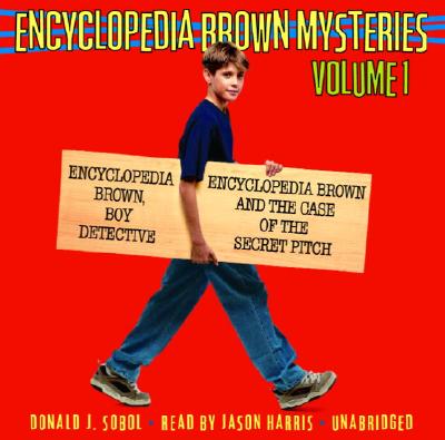 Encyclopedia Brown Mysteries, Volume 1: Boy Detective; The Case of the Secret Pitch - Sobol, Donald J, and Harris, Jason (Read by)