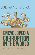 Encyclopedia Corruption in the World: Book 2: Corruption-A Political Perspective