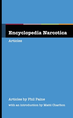 Encyclopedia Narcotica - Paine, Phil, and Charlton, Matti (Introduction by)