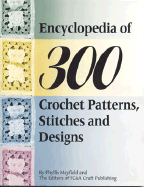 Encyclopedia of 300 Crochet Patterns, Stitches and Designs