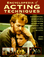 Encyclopedia of Acting Techniques: Illustrated Instruction, Examples and Advice for Improving Acting Techniques and Stage Presence - From Tragedy to Comedy, Epic to Farce - Perry, John