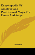 Encyclopedia Of Amateur And Professional Magic For Home And Stage