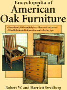 Encyclopedia of American Oak Furniture - Swedberg, Robert W, and Swedberg, Harriett