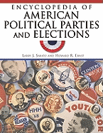 Encyclopedia of American Political Parties and Elections, Updated - Sabato, Larry, and Ernst, Howard R