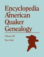 Encyclopedia of American Quaker Genealogy. Volume III: New York [Flushing, Westbury, and Jericho]. Containing Every Item of Genealogical Value Found I