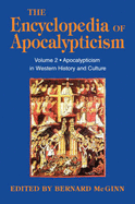 Encyclopedia of Apocalypticism: Volume 2: Apocalypticism in Western History and Culture - McGinn, Bernard, Professor (Editor)