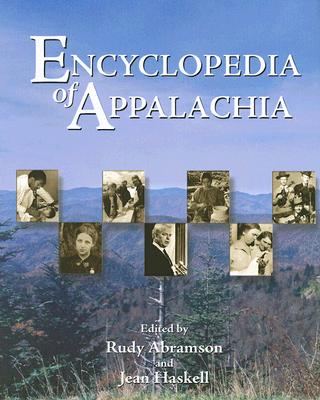 Encyclopedia of Appalachia - Abramson, Rudy (Editor), and Haskell, Jean (Editor)