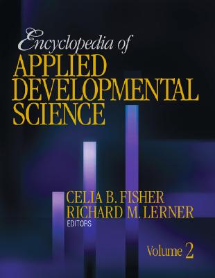 Encyclopedia of Applied Developmental Science - Fisher, Celia B (Editor), and Lerner, Richard M (Editor)
