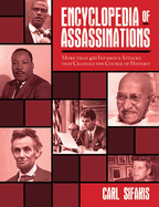 Encyclopedia of Assassinations: More Than 400 Infamous Attacks That Changed the Course of History