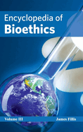 Encyclopedia of Bioethics: Volume III