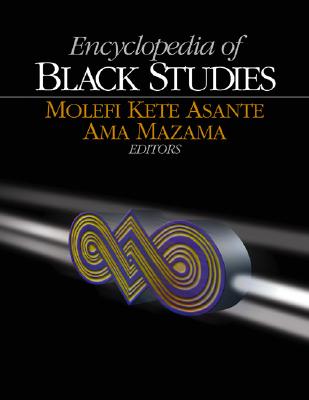 Encyclopedia of Black Studies - Asante, Molefi Kete (Editor), and Mazama, Mambo AMA (Editor)