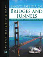 Encyclopedia of Bridges and Tunnels - Johnson, Stephen, and Leon, Roberto T